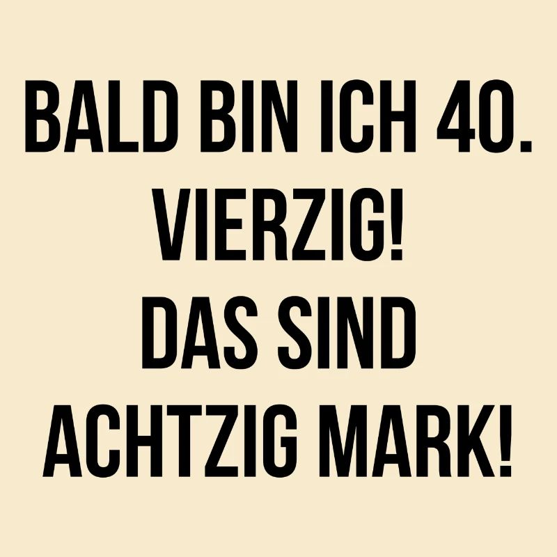 Bald bin ich vierzig das sind achtzig Mark