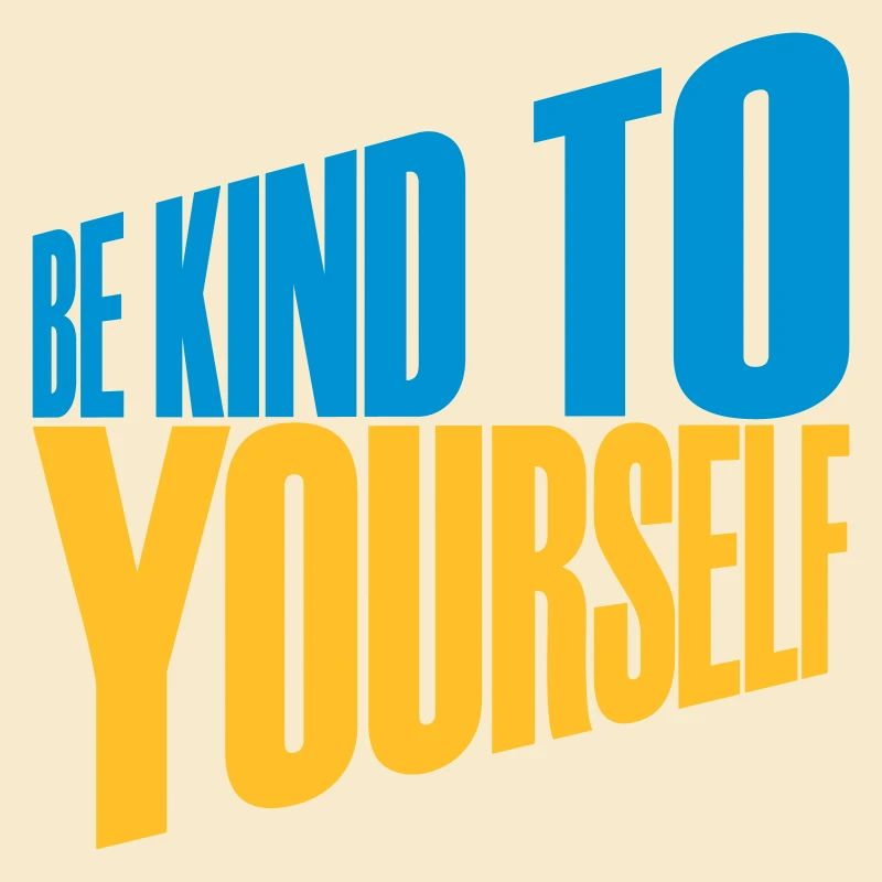 be kind to yourself