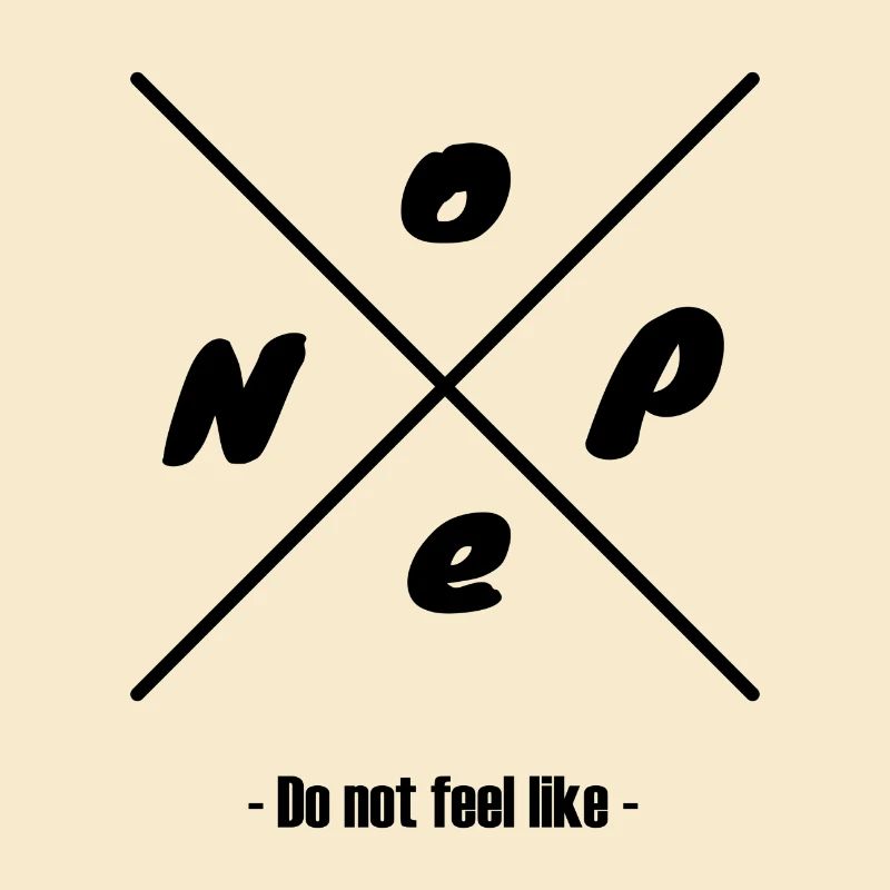 Nope Do not feel like