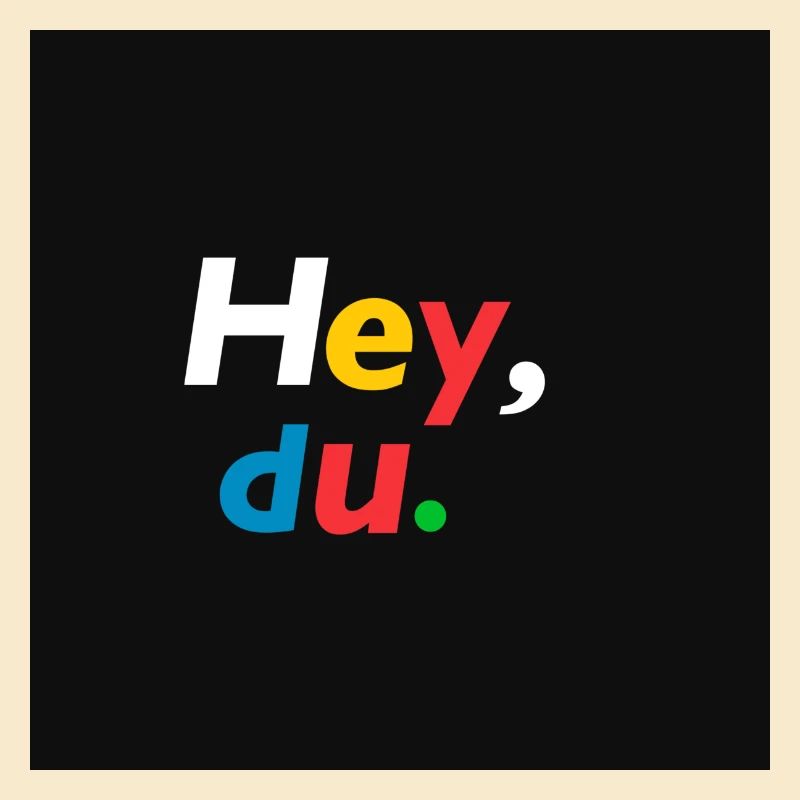 Hey du!