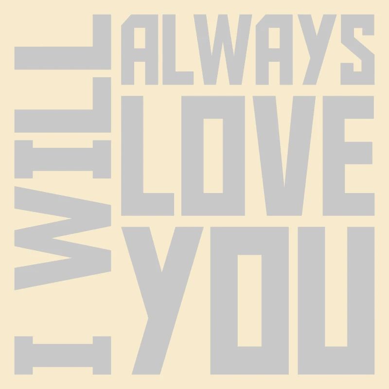 I will always love
