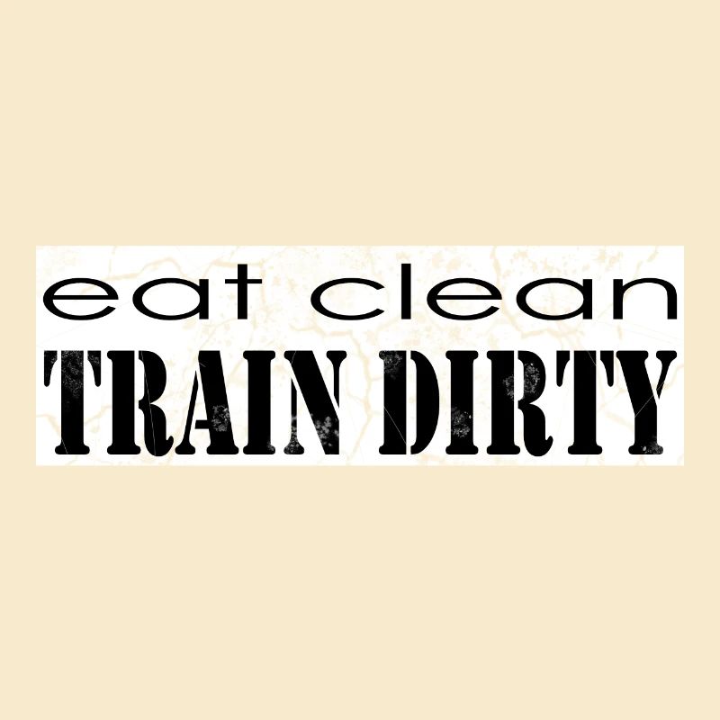 Eat clean train dirty