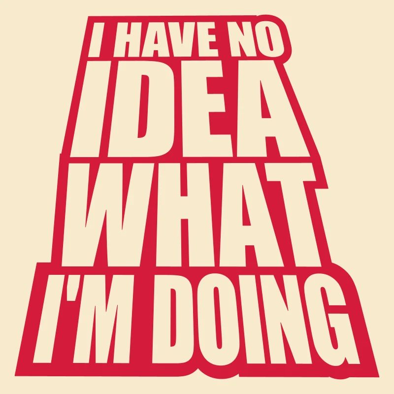 I Have No Idea