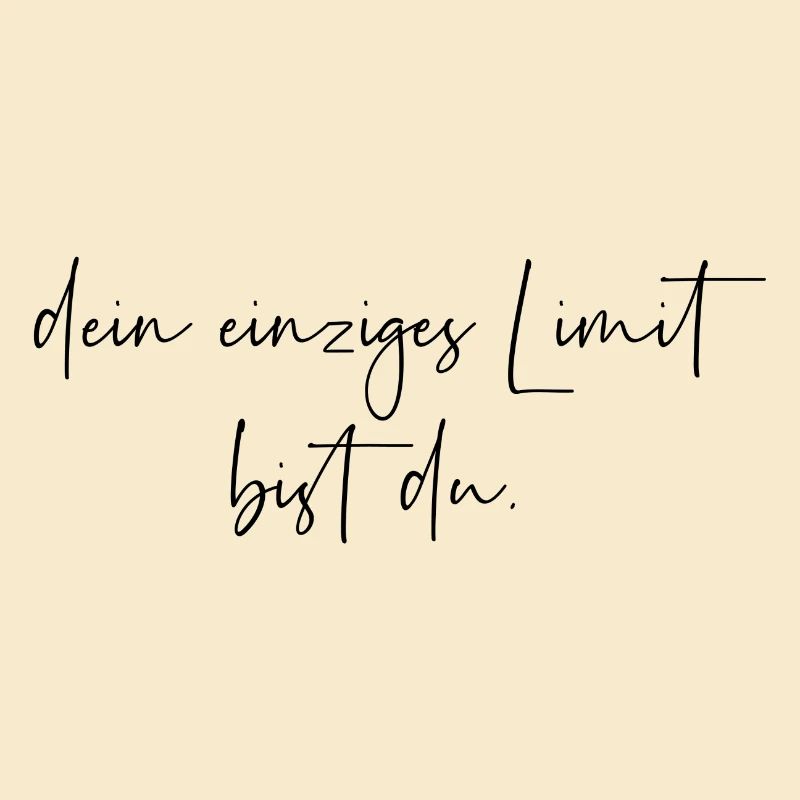 Dein einziges Limit bist du
