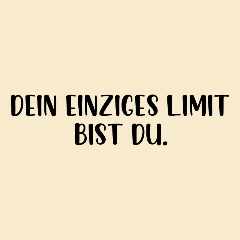 Dein einziges Limit bist du