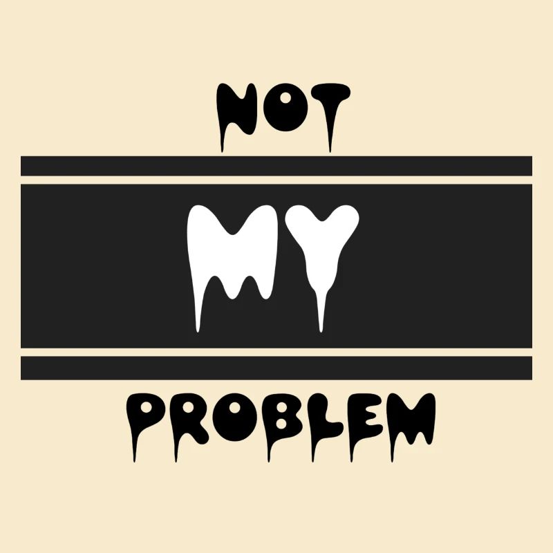 Not my problem