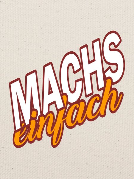 MACHS EINFACH - mache es einfach