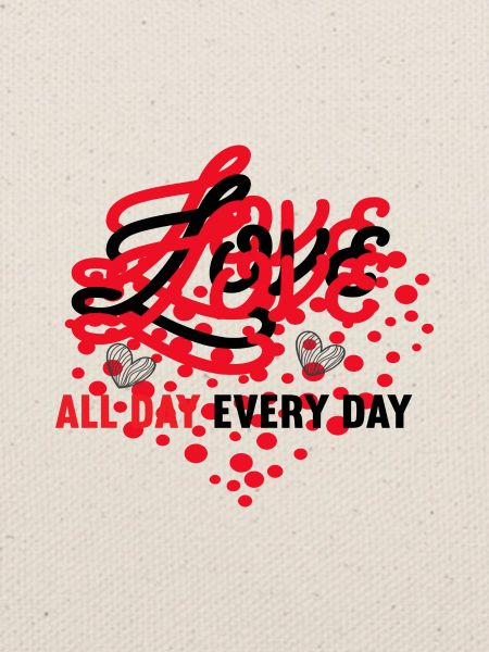 Love All Day Every Day