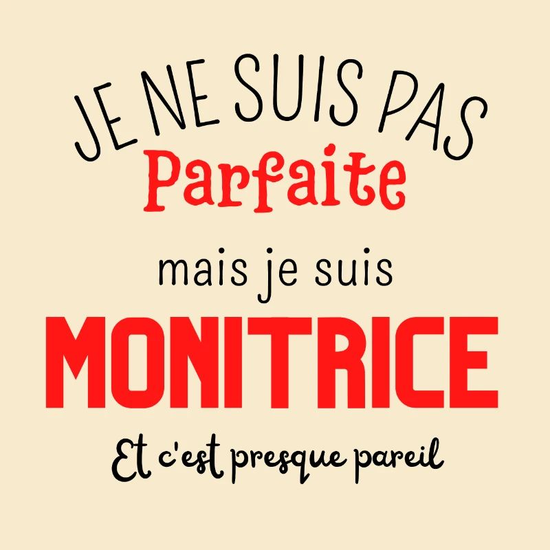Pas parfaite mais monitrice