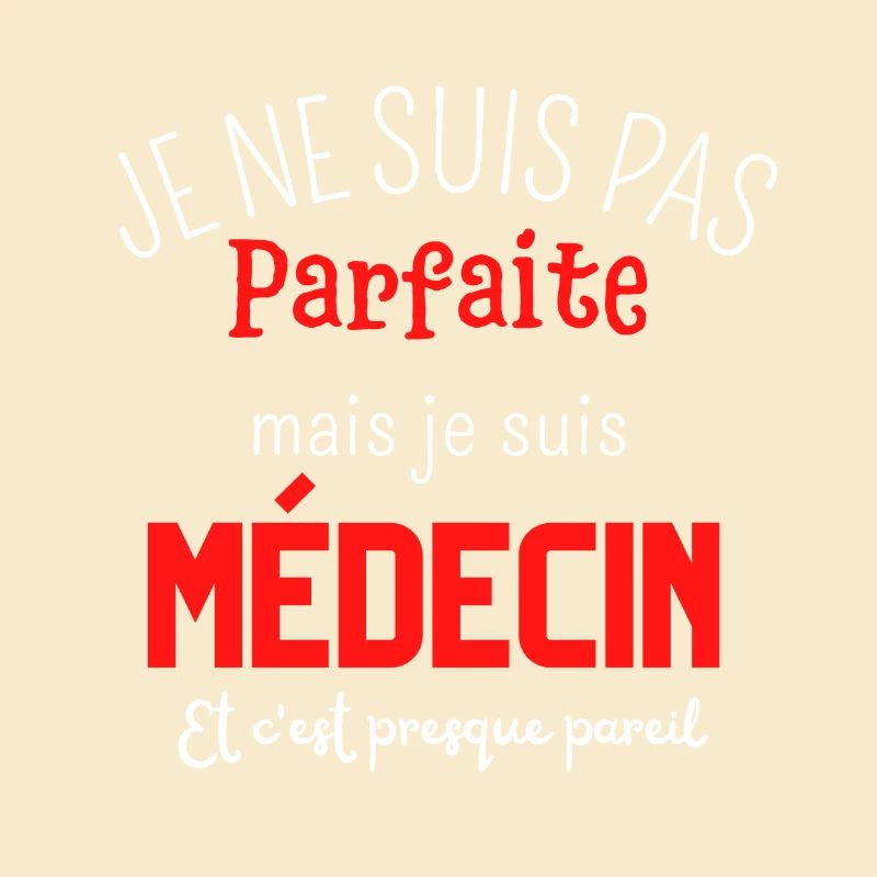 Pas parfaite mais médecin