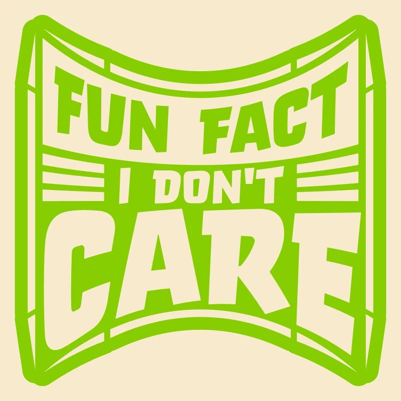 I dont care fact