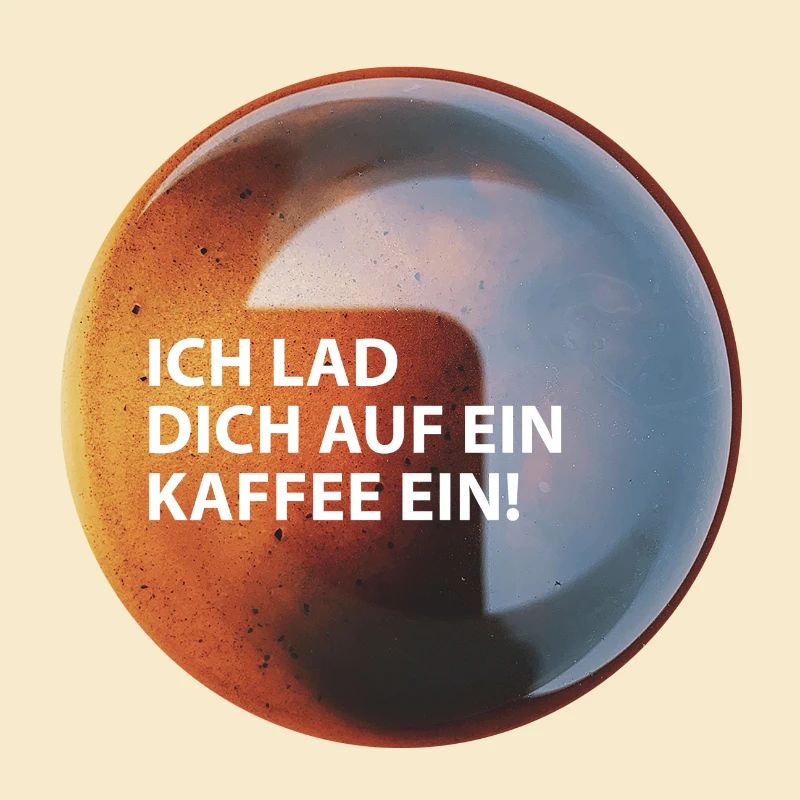 Kaffee "Ich Lad dich auf ein Kaffee ein"