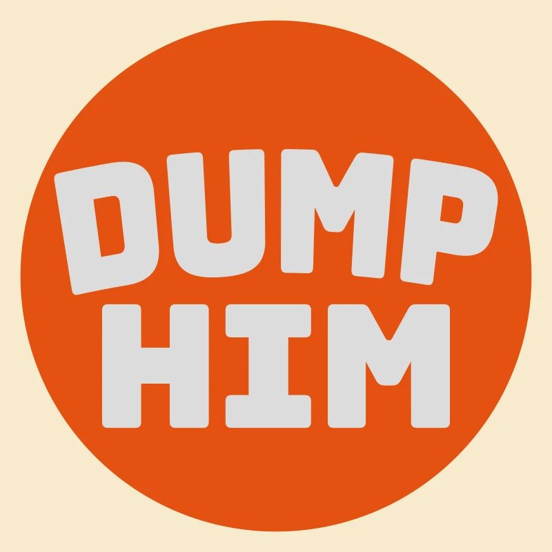 dump him quote logo
