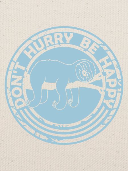 dont hurry be happy