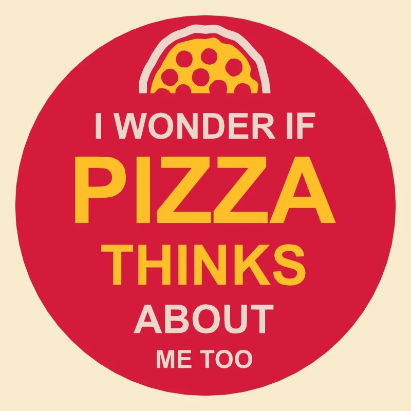 pizza thinks about me