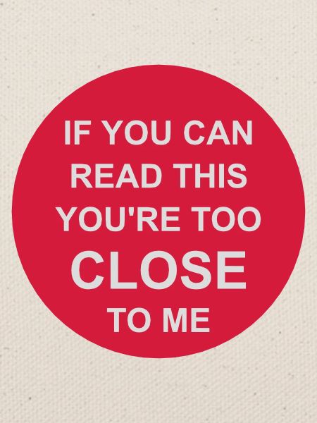 too close to me