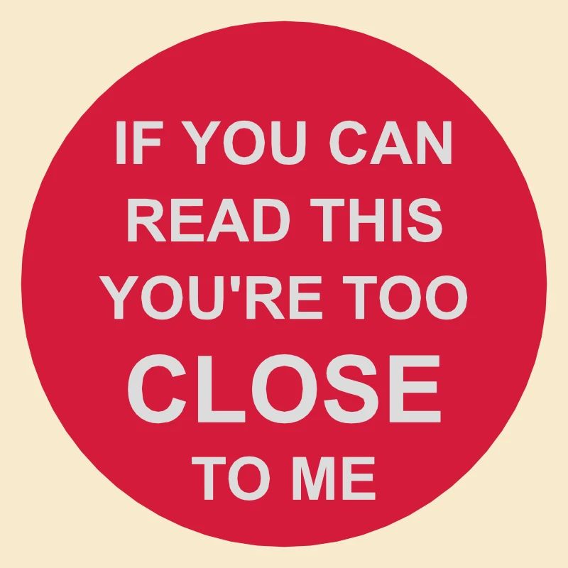 too close to me