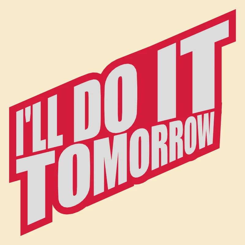 do it tomorrow Zitat