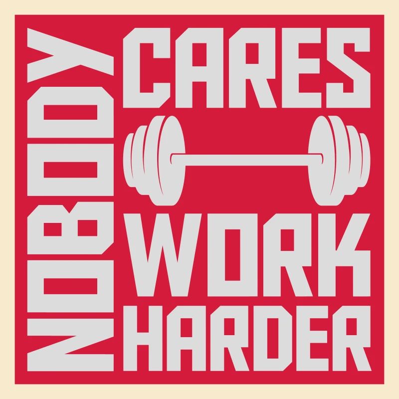 nobody cares work harder