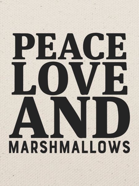 Peace Love And Marshmallows