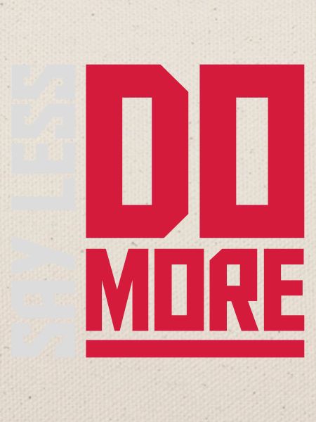 say less do more