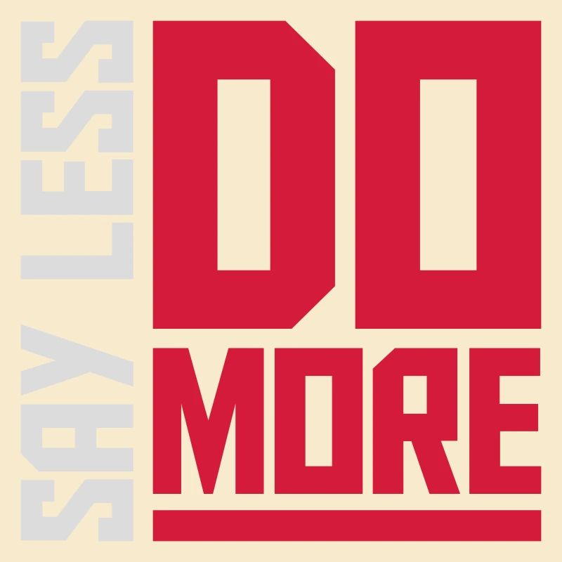 say less do more