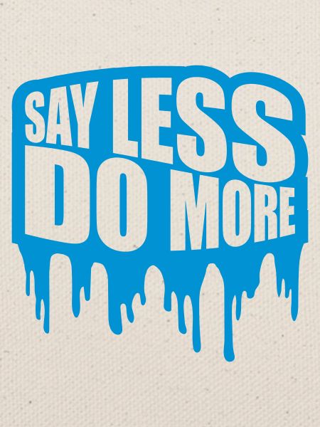 say less do more