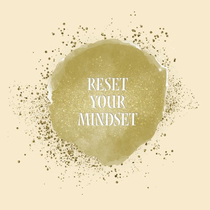 Reset your mindset