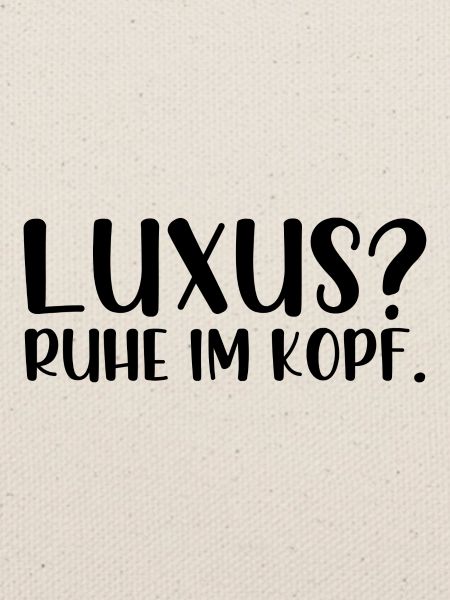 Luxus Ruhe im Kopf
