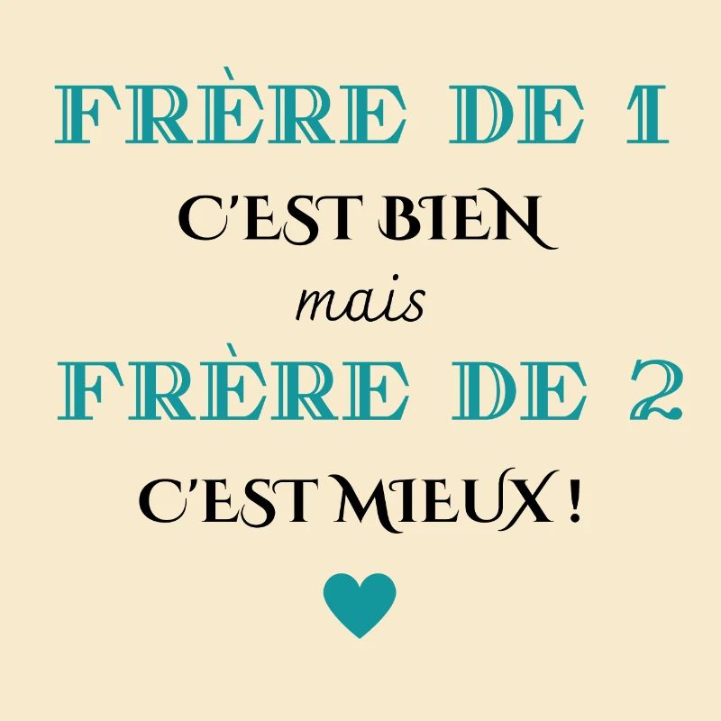 frère de 1 c'est bien mais de 2 c'est mieux
