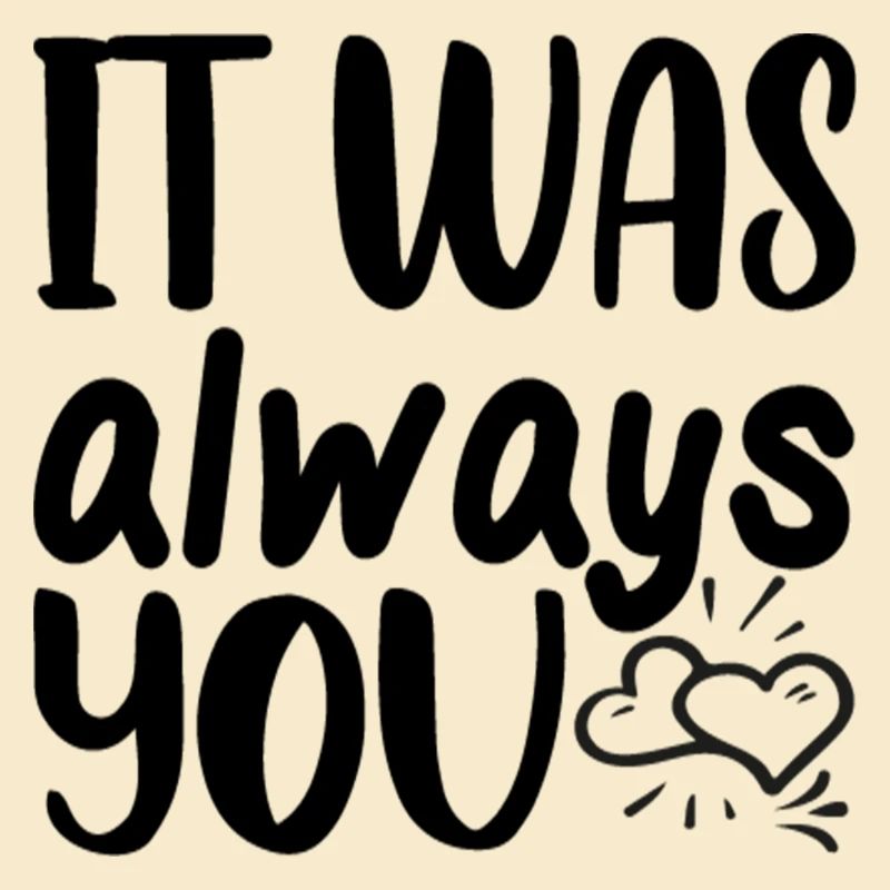 It was always you