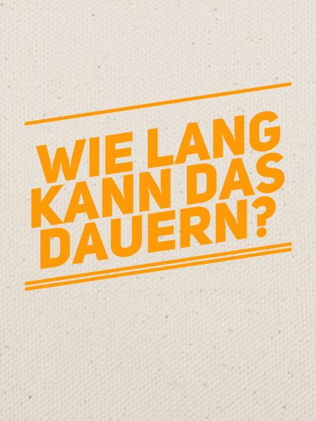 Dauert das lange?