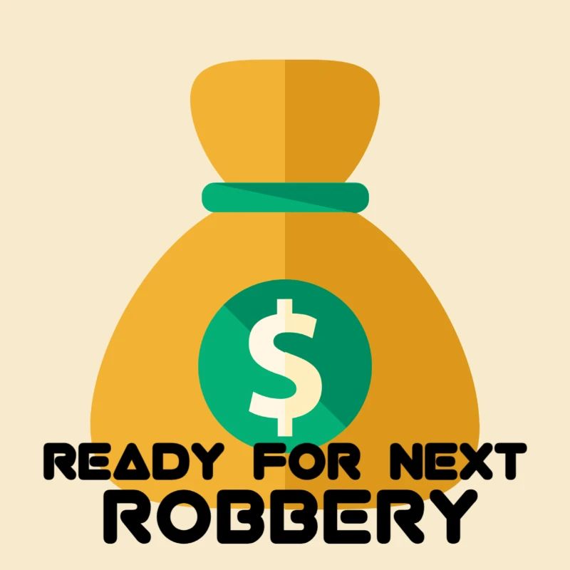 READY FOR NEXT ROBBERY