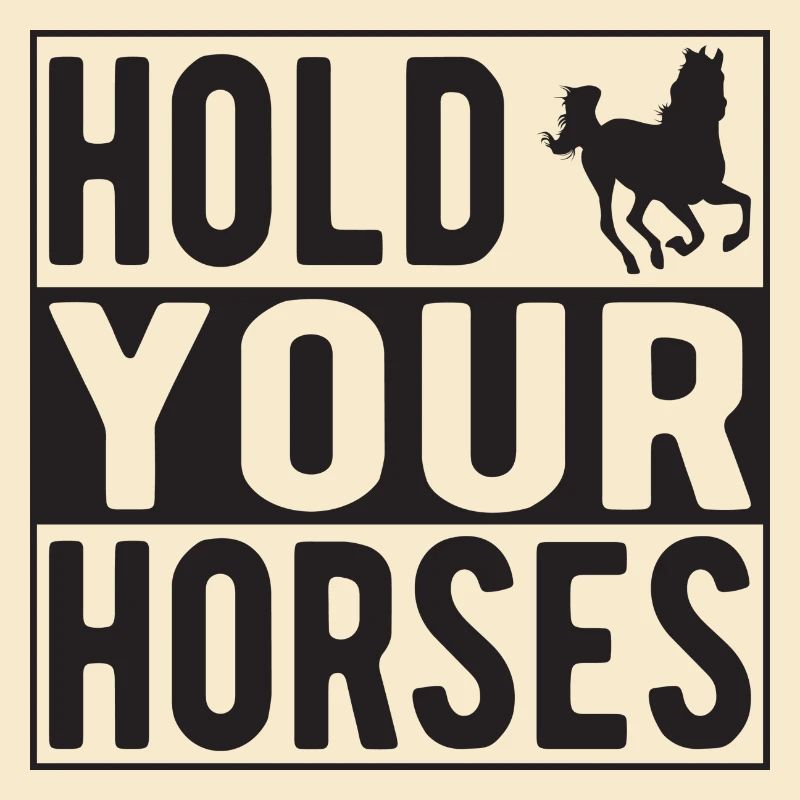 Hold your Horses