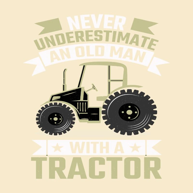 Never Underestimate An Old Guy with an Tractor