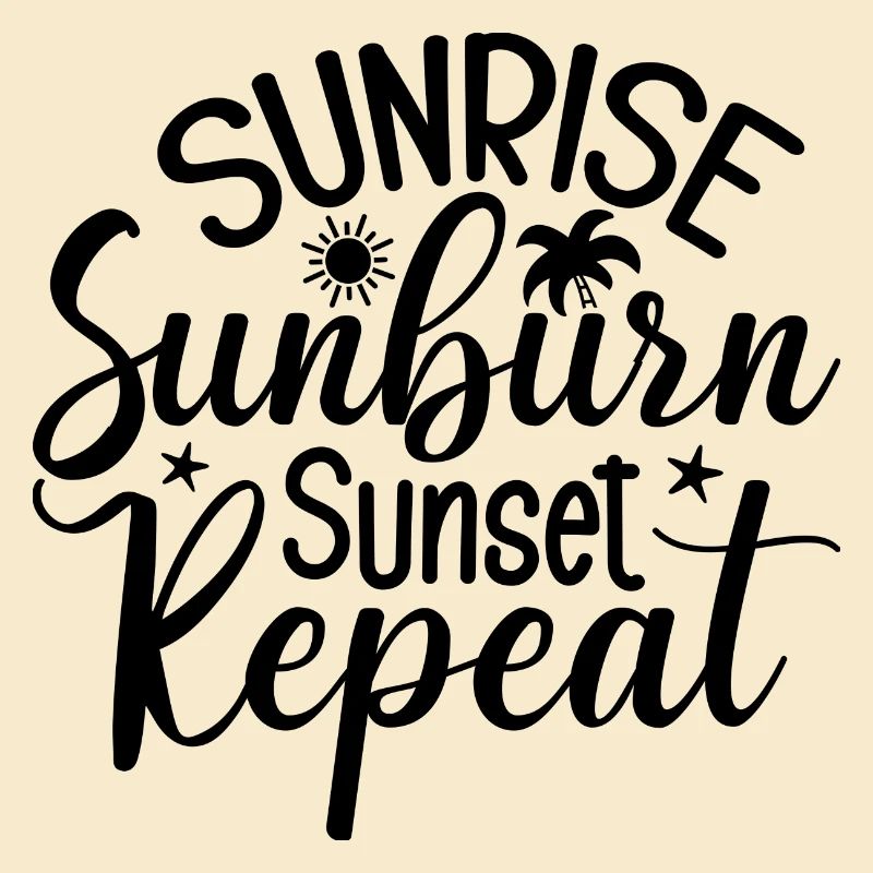 Sunrise Sunburn Sunset Repeat