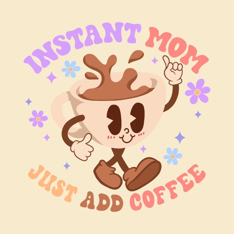 Maman instantanée Il suffit d’ajouter du café