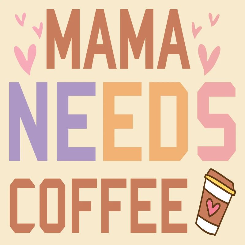 Mama needs Coffee