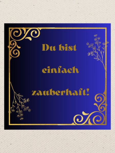Du bist einfach zauberhaft