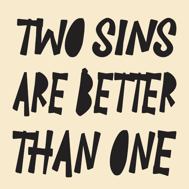 2sins are better than one...