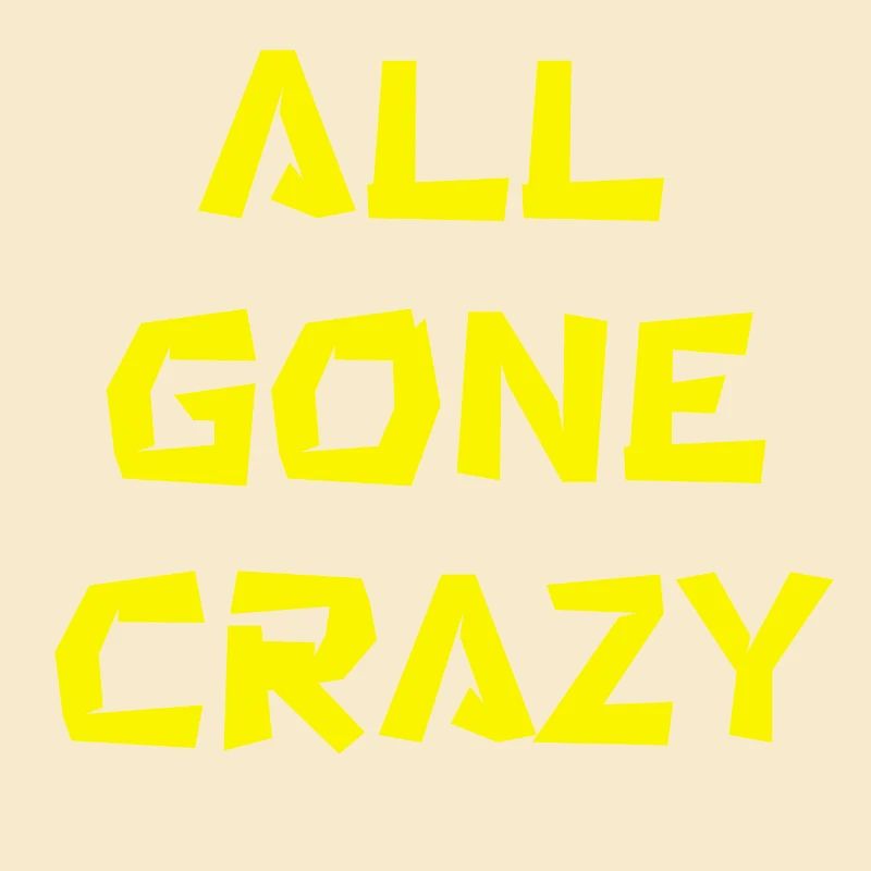 all gone crazy