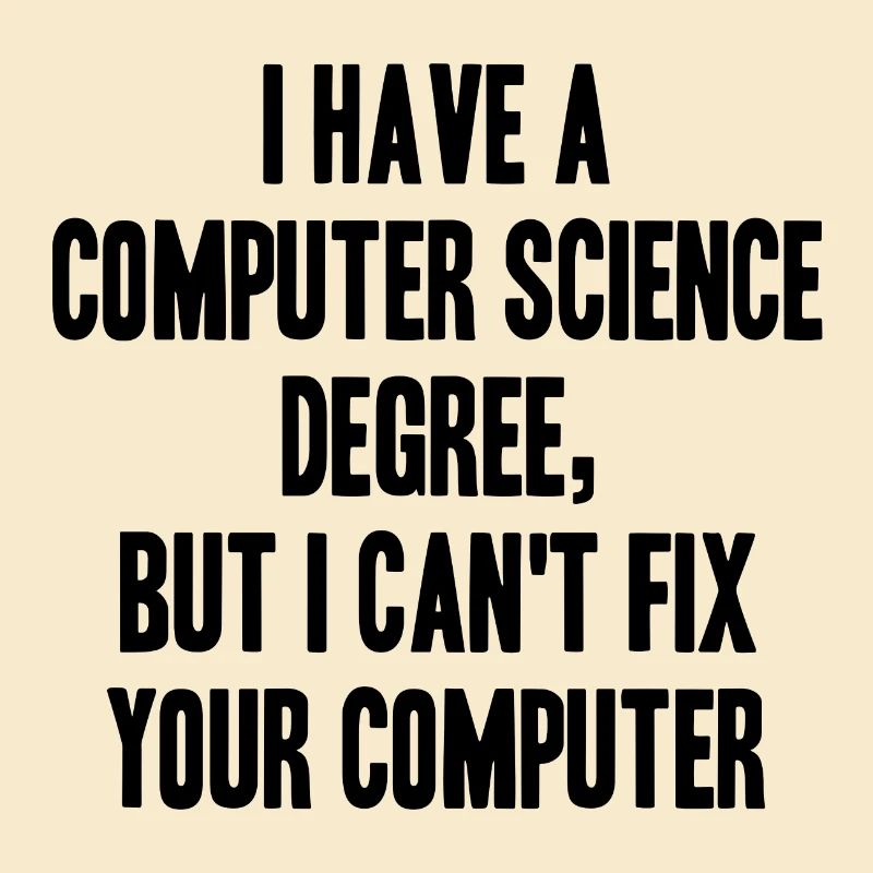 cs degree but cant fix your computer