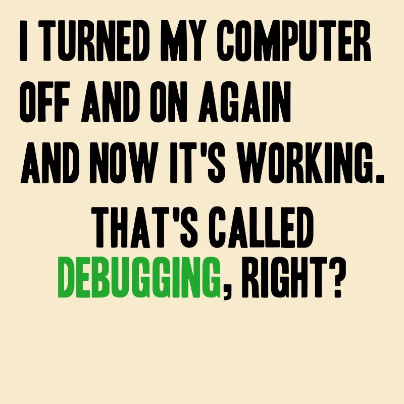 turned computer on and off - debugging right?