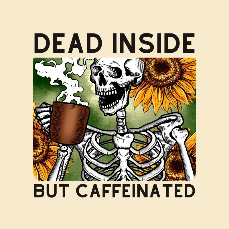 Dead Inside But Caffeinated