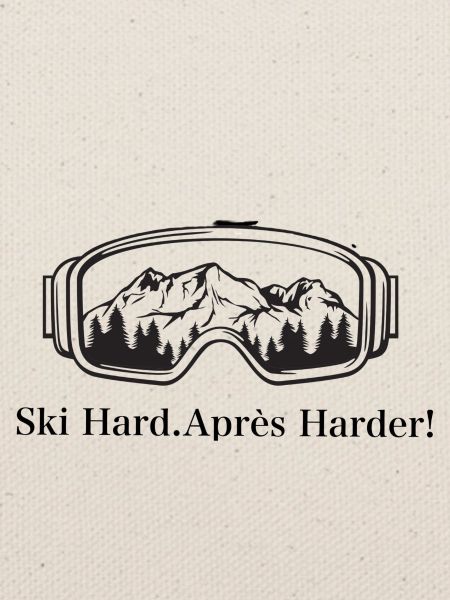Ski Hard. Apres Harder!