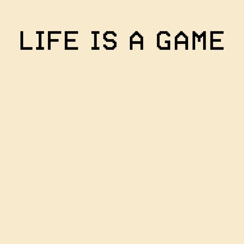 LIFE IS A GAME - pixel lettering