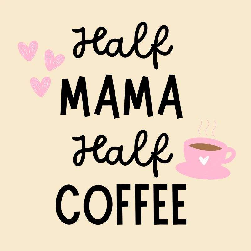 Half Mama Half Coffee