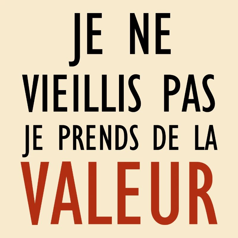 I'm not getting old, I'm increasing in value