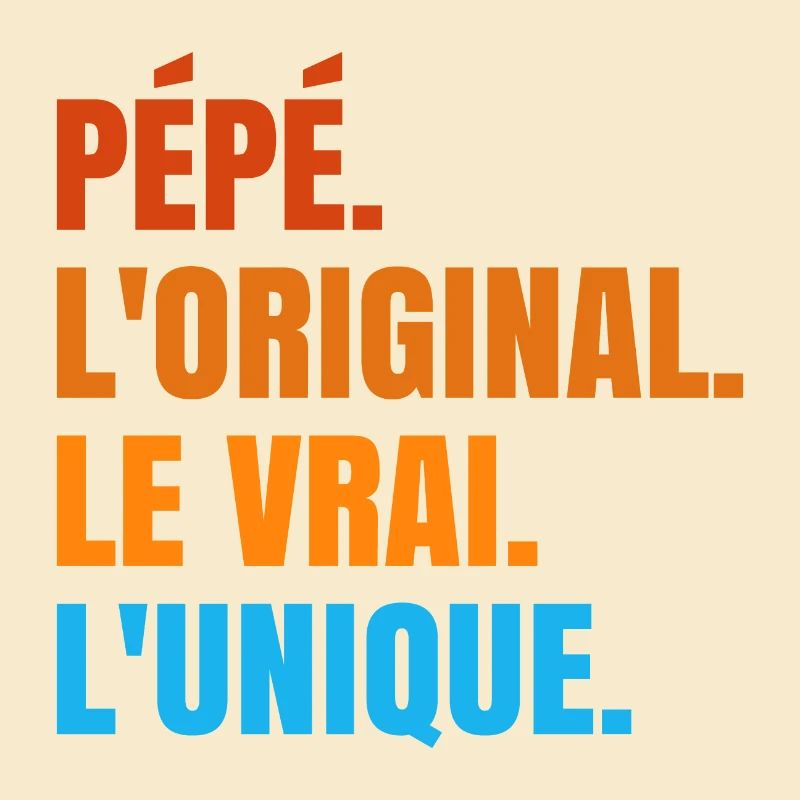 Pépé L'original Le Vrai L'unique Cadeau