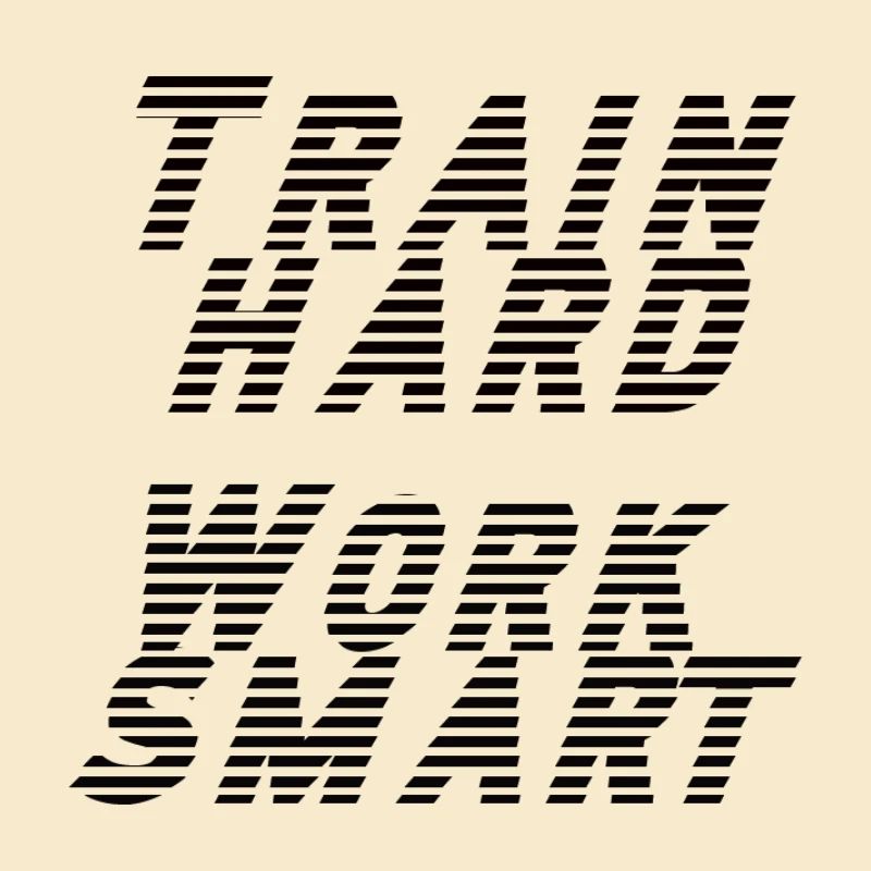 train hard - work smart